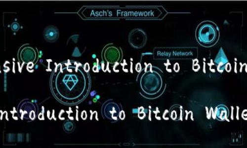 Title: A Comprehensive Introduction to Bitcoin Wallet Technology

A Comprehensive Introduction to Bitcoin Wallet Technology